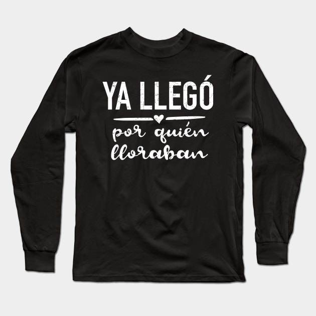 Ya llego por quien lloraban Long Sleeve T-Shirt by verde